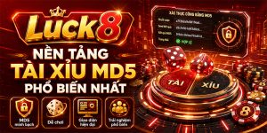 Nền tảng Tài xỉu MD5 phổ biến Luck8